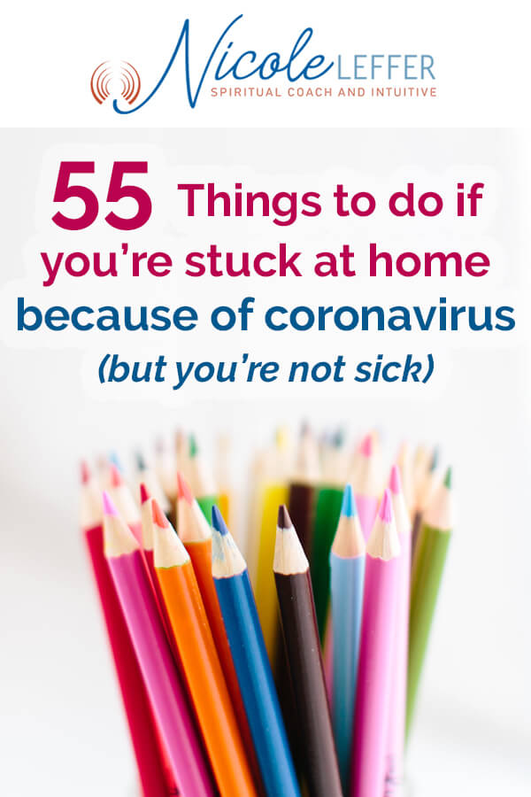 55 Things to Do If You're Stuck at Home Because of Coronavirus (but you're not sick)