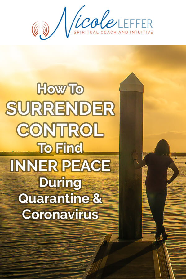 How to Surrender Control to Find Inner Peace During Quarantine and Coronavirus