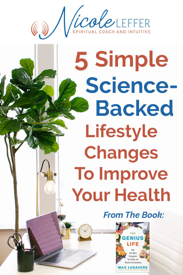 5 simple Science-Backed Lifestyle Changes To Improve Your Health from the Book The Genius Life